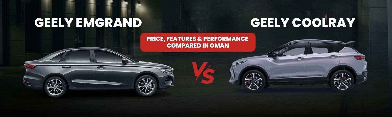 Geely Coolray vs Emgrand – Price, Features & Performance Compared in Oman